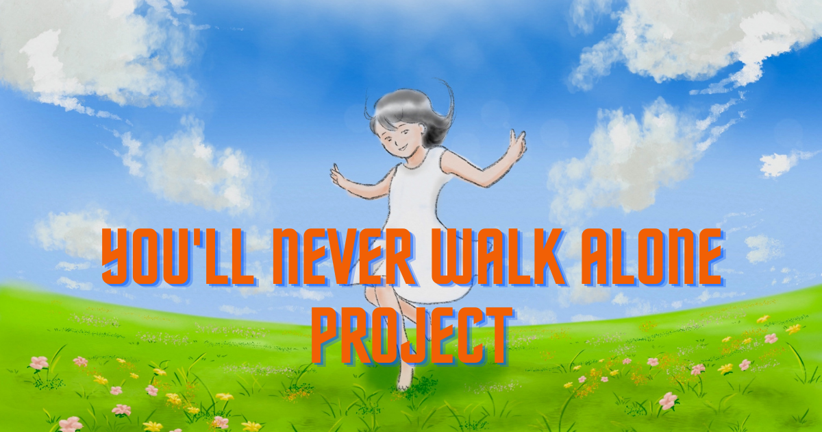 You’ll Never Walk Alone Project